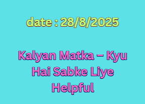 Kalyan Matka – Kyu Hai Sabke Liye Helpful