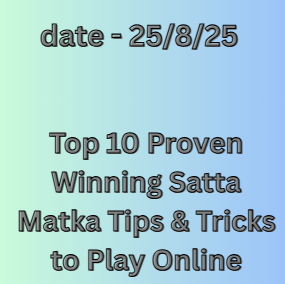 Top 10 Proven Winning Satta Matka Tips & Tricks to Play Online