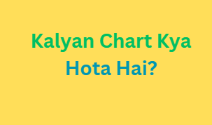 Kalyan Chart Kya Hota Hai?