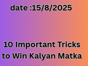 10 Important Tricks to Win Kalyan Matka