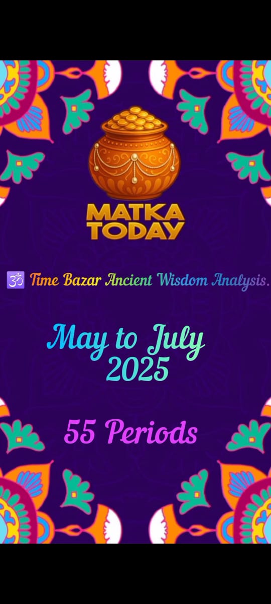 TIME BAZAR ANCIENT ANALYSES May se July 2025