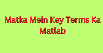 Matka Mein Key Terms Ka Matlab